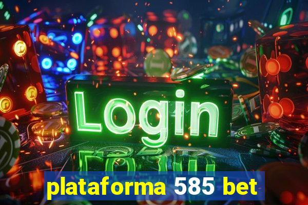 plataforma 585 bet